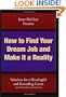 How to Find Your Dream Job and Make it a Reality: Solutions for a meaningful and rewarding career