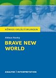 Brave New World - Sch�ne neue Welt von Aldous Huxley: Textanalyse und Interpretation mit ausf�hrlicher Inhaltsangabe und Abituraufgaben mit L�sungen