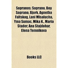 Sopranos: Soprano, Boy Soprano, Bjork, Agnetha Faltskog, Lani Misalucha, Yma Sumac, Mika K., Maria Stader, Ana Tajdohar, Elena T
