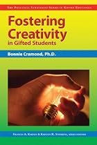 Fostering Creativity in Gifted Students (Practical Strategies Series in Gifted Education)