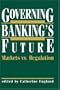 Governing Banking's Future: Markets vs. Regulation (Innovations in Financial Markets and Institutions)