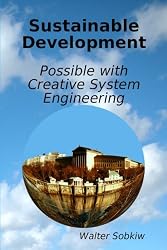 Sustainable Development Possible With Creative System Engineering