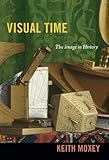 Visual time : the image in history