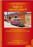 Regie im eigenen Leben?!: 7 Strategien für effektvolles Selbst-Coaching