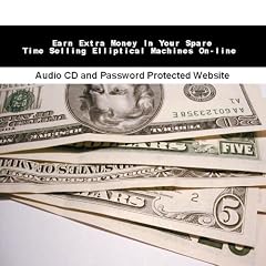 Earn Extra Money In Your Spare Time Selling Elliptical Machines On-line