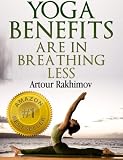 Yoga Benefits Are in Breathing Less (Yoga Books)