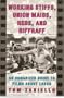 Working Stiffs, Union Maids, Reds, and Riffraff: An Organized Guide to Films About Labor (ILR Press books)