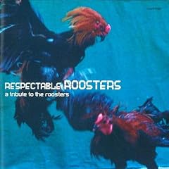 RESPECTABLE ROOSTERS~a tribute to the roosters