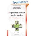 Soignez vos animaux par les plantes : Phytoth�rapie, gemmoth�rapie, aromath�rapie