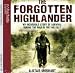 The Forgotten Highlander: My Incredible Story of Survival During the War in the Far East