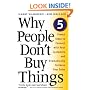 Why People Don't Buy Things: Five Five Proven Steps To Connect With Your Customers And Dramatically Improve Your Sales
