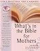 Search : What's in the Bible for Mothers: Life's Questions, God's Answers (What's in the Bible for...)