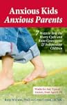Anxious Kids, Anxious Parents: 7 Ways...