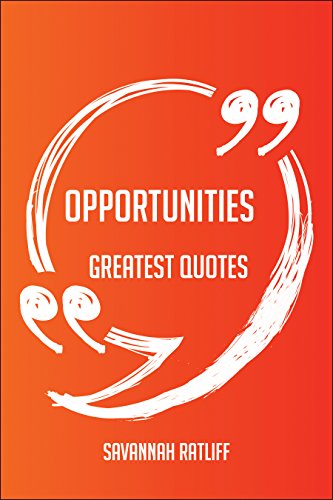 Opportunities Greatest Quotes - Quick, Short, Medium Or Long Quotes. Find The Perfect Opportunities Quotations For All Occasions - Spicing Up Letters, Speeches, And Everyday Conversations.