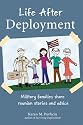 Life After Deployment: Military families share reunion stories and advice