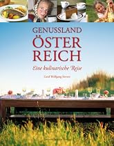 Genussland &Ouml;sterreich: Was K&uuml;che und Keller zu bieten haben