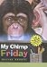 My Chimp Friday: The Nana Banana Chronicles (Nana Banana Chronicles)