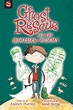 Ghost rescue and the homesick mummy