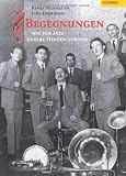 Begegnungen - Wie der Jazz unsere Herzen gewann (German Edition)