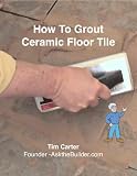 How to Grout Ceramic Floor Tile
