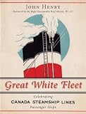 Great White Fleet: Celebrating Canada Steamship Lines Passenger Ships