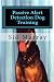 Passive Alert Detection Dog Training: How to increase your detection dog's sucess and performance using the KISS method.