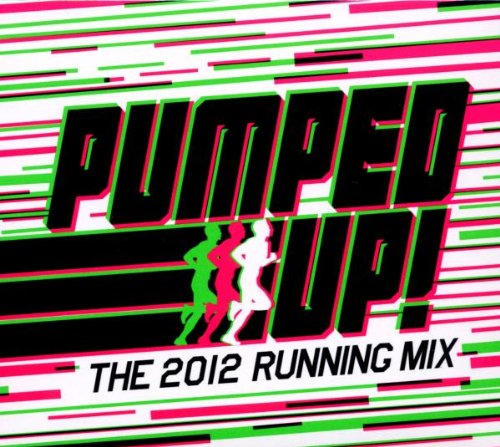 Various Artists Pumped Up - The 2012 Running Mix cd cover