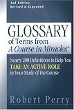 Glossary of Terms from A Course in Miracles : Nearly 200 Definitions to Help You Take an Active Role in Your Study of the Course