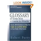 Click here to buy Glossary of Terms from 'A Course in Miracles': Nearly 200 Definitions to Help You Take an Active Role in Your Study of... by  Robert Perry.