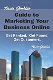 51ZlmQ3ZOwL. SL160  Travis Jenkinss Guide to Marketing Your Business Online: Get Ranked. Get Found. Get Customers.
