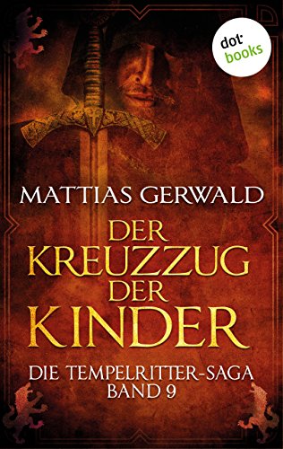 Die Tempelritter-Saga - Band 9: Der Kreuzzug der Kinder (German Edition)
