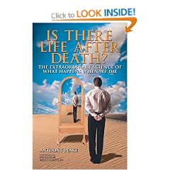 Is There Life After Death?: The Extraordinary Science of What Happens When We Die