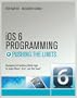 iOS 6 Programming Pushing the Limits: Advanced Application Development for Apple iPhone, iPad, and iPad Touch