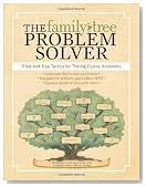 The Family Tree Problem Solver: Tried-and-True Tactics for Tracing Elusive Ancestors