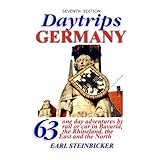 daytrips germany 63 one day adventures by rail or car in bavaria the rhineland the east and the north