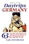 Daytrips Germany: 63 One Day Adventures by Rail or Car in Bavaria, the Rhineland, the East and the North (Volume 7)