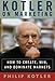 Kotler on Marketing: How to Create, Win, and Dominate Markets