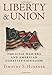 Liberty and Union: The Civil War Era and American Constitutionalism