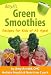 AmyA's Green Smoothies: Recipes for Kids of All Ages by Amy Arnold