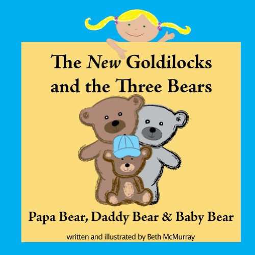 The New Goldilocks and the Three Bears: Papa Bear, Daddy Bear, and Baby Bear