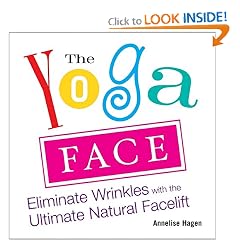 The Yoga Face: Eliminate Wrinkles with the Ultimate Natural Facelift