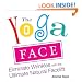 The Yoga Face: Eliminate Wrinkles with the Ultimate Natural Facelift