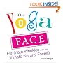The Yoga Face: Eliminate Wrinkles with the Ultimate Natural Facelift