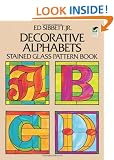 Decorative Alphabets: Stained Glass Pattern Book (Dover Craft Books) (Dover Stained Glass Instruction)