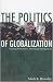 The Politics of Globalization: Gaining Perspective, Assessing Consequences