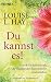 Produkt-Bild: Du kannst es!: Durch Gedankenkraft die Illusion der Begrenztheit &uuml;berwinden