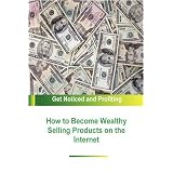 HowtoBecomeWealthySellingProductsontheInternet