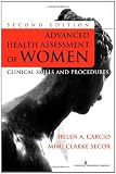 Advanced Health Assessment of Women, Second Edition: Clinical Skills and Procedures (Advanced Health Assessment of Women: Clinical Skills and Procedures)