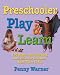 Preschool Play and Learn : 150 Fun Games and Learning Activities for Preschoolers from Three to Six Years