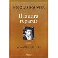 Il faudra repartir. Voyages in�dits
